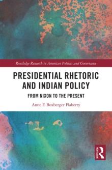 Presidential Rhetoric and Indian Policy : From Nixon to the Present