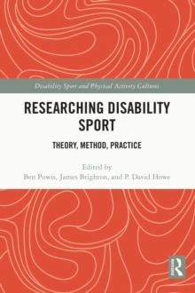 Researching Disability Sport : Theory, Method, Practice