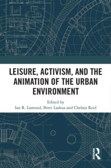 Leisure, Activism, and the Animation of the Urban Environment