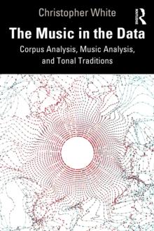 The Music in the Data : Corpus Analysis, Music Analysis, and Tonal Traditions