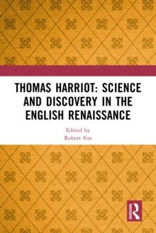 Thomas Harriot: Science and Discovery in the English Renaissance