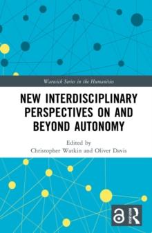 New Interdisciplinary Perspectives On and Beyond Autonomy