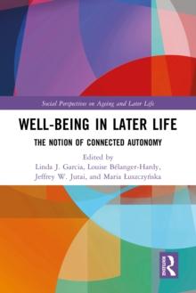 Well-being In Later Life : The Notion of Connected Autonomy