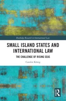 Small Island States & International Law : The Challenge of Rising Seas