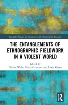 The Entanglements of Ethnographic Fieldwork in a Violent World