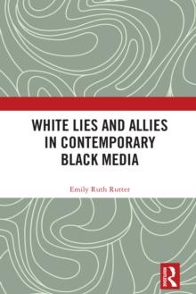 White Lies and Allies in Contemporary Black Media