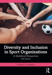 Diversity and Inclusion in Sport Organizations : A Multilevel Perspective