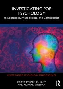 Investigating Pop Psychology : Pseudoscience, Fringe Science, and Controversies