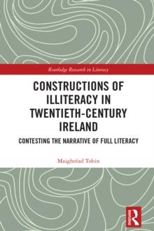 Constructions of Illiteracy in Twentieth-Century Ireland : Contesting the Narrative of Full Literacy