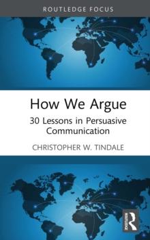 How We Argue : 30 Lessons in Persuasive Communication