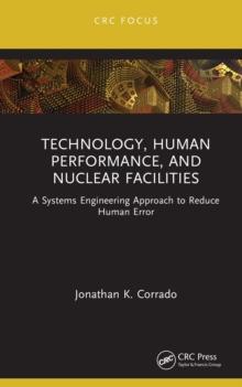 Technology, Human Performance, and Nuclear Facilities : A Systems Engineering Approach to Reduce Human Error