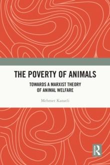 The Poverty of Animals : Towards a Marxist Theory of Animal Welfare