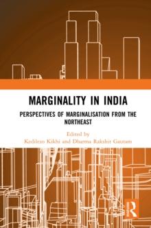 Marginality in India : Perspectives of Marginalisation from the Northeast