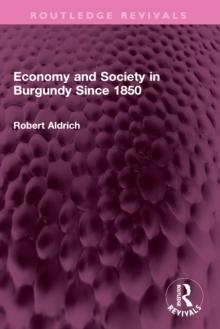 Economy and Society in Burgundy Since 1850