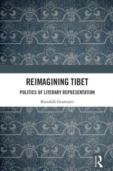 Reimagining Tibet : Politics of Literary Representation