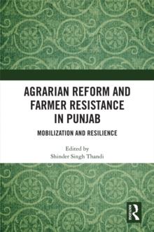 Agrarian Reform and Farmer Resistance in Punjab : Mobilization and Resilience