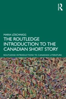 The Routledge Introduction to the Canadian Short Story