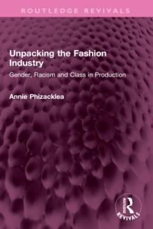 Unpacking the Fashion Industry : Gender, Racism and Class in Production