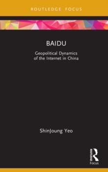 Baidu : Geopolitical Dynamics of the Internet in China