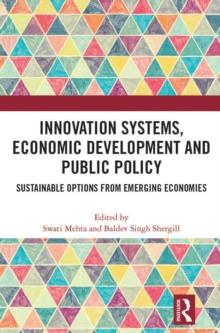 Innovation Systems, Economic Development and Public Policy : Sustainable Options from Emerging Economies