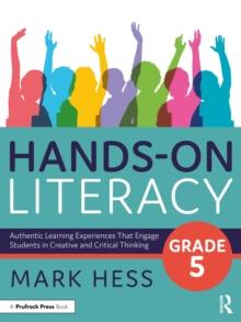 Hands-On Literacy, Grade 5 : Authentic Learning Experiences That Engage Students in Creative and Critical Thinking