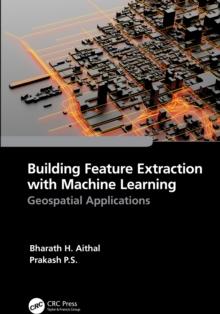 Building Feature Extraction with Machine Learning : Geospatial Applications