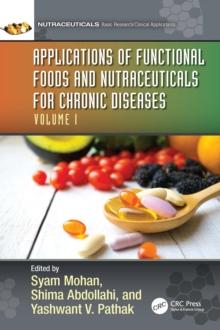 Applications of Functional Foods and Nutraceuticals for Chronic Diseases : Volume I