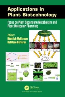 Applications in Plant Biotechnology : Focus on Plant Secondary Metabolism and Plant Molecular Pharming