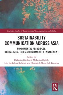 Sustainability Communication across Asia : Fundamental Principles, Digital Strategies and Community Engagement