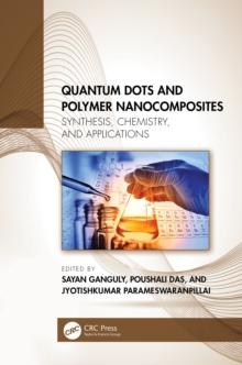 Quantum Dots and Polymer Nanocomposites : Synthesis, Chemistry, and Applications