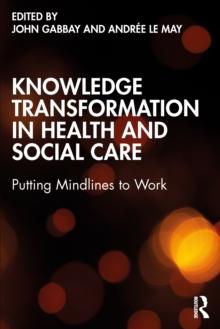 Knowledge Transformation in Health and Social Care : Putting Mindlines to Work