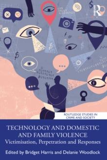 Technology and Domestic and Family Violence : Victimisation, Perpetration and Responses