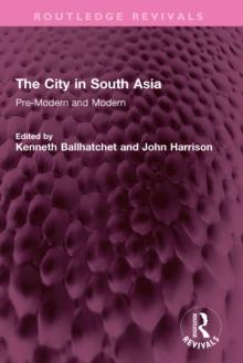 The City in South Asia : Pre-Modern and Modern