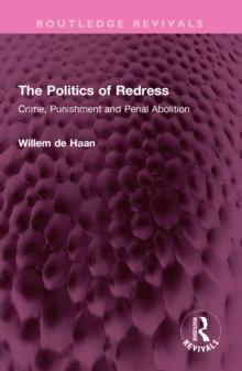 The Politics of Redress : Crime, Punishment and Penal Abolition