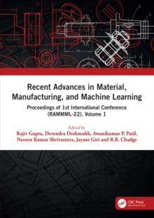 Recent Advances in Material, Manufacturing, and Machine Learning : Proceedings of 1st International Conference (RAMMML-22), Volume 1