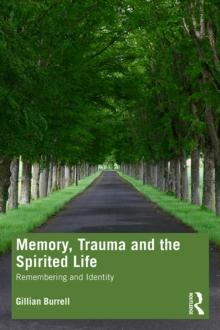 Memory, Trauma and the Spirited Life : Remembering and Identity