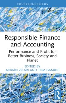 Responsible Finance and Accounting : Performance and Profit for Better Business, Society and Planet