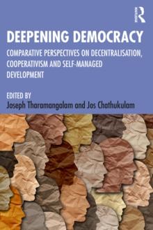 Deepening Democracy : Comparative Perspectives on Decentralization, Cooperativism and Self-Managed Development