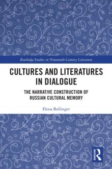 Cultures and Literatures in Dialogue : The Narrative Construction of Russian Cultural Memory