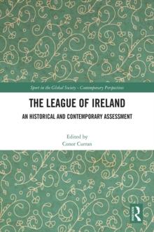 The League of Ireland : An Historical and Contemporary Assessment