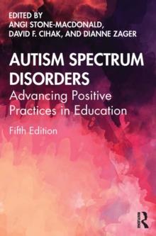 Autism Spectrum Disorders : Advancing Positive Practices in Education