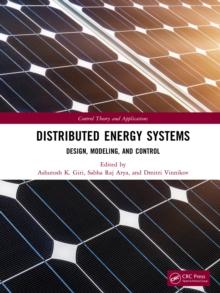 Distributed Energy Systems : Design, Modeling, and Control