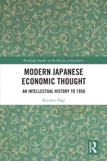 Modern Japanese Economic Thought : An Intellectual History to 1950