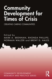 Community Development for Times of Crisis : Creating Caring Communities