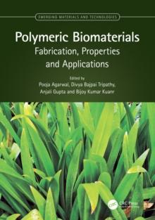 Polymeric Biomaterials : Fabrication, Properties and Applications