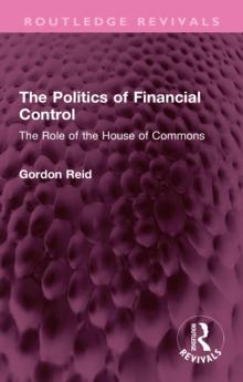 The Politics of Financial Control : The Role of the House of Commons