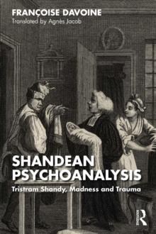 Shandean Psychoanalysis : Tristram Shandy, Madness and Trauma