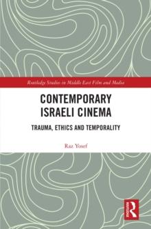 Contemporary Israeli Cinema : Trauma, Ethics and Temporality