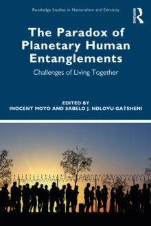 The Paradox of Planetary Human Entanglements : Challenges of Living Together