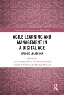 Agile Learning and Management in a Digital Age : Dialogic Leadership